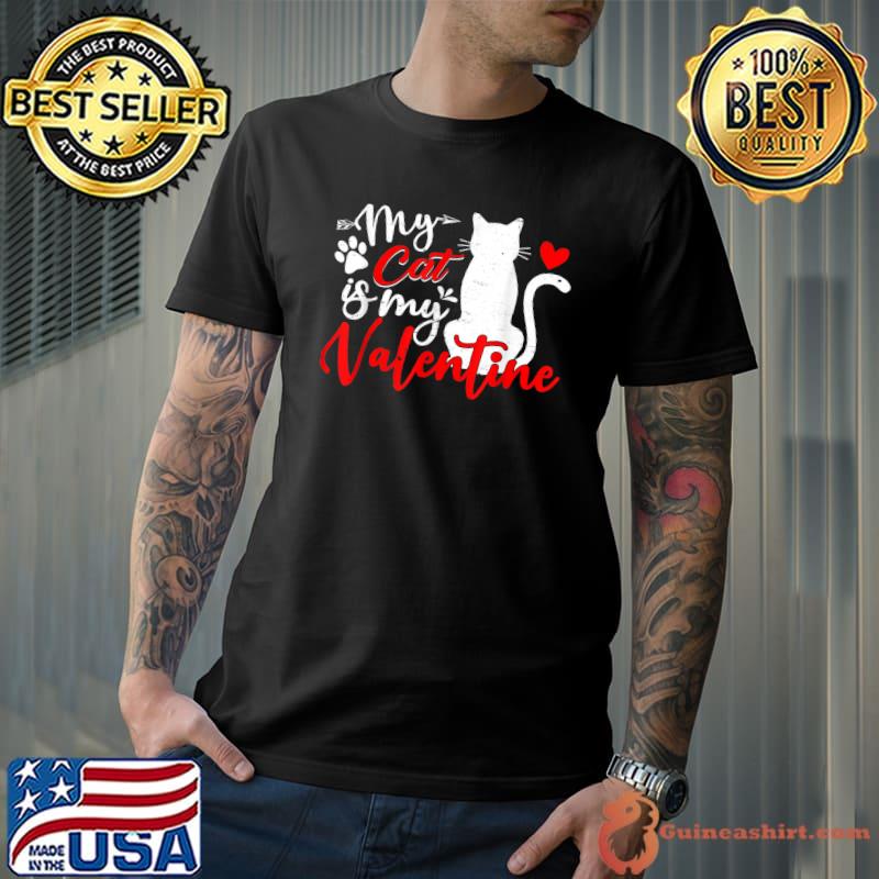 Cute My Cat Is My Valentine Paw Cat Lover Pet Owner T-Shirt