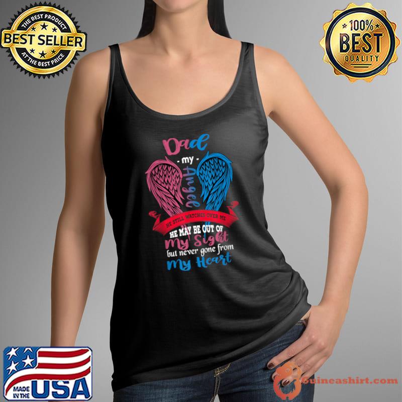 Dad My Angel He May Be Out Of My Sight Gone From My Heart Wings T-Shirt Tank Top