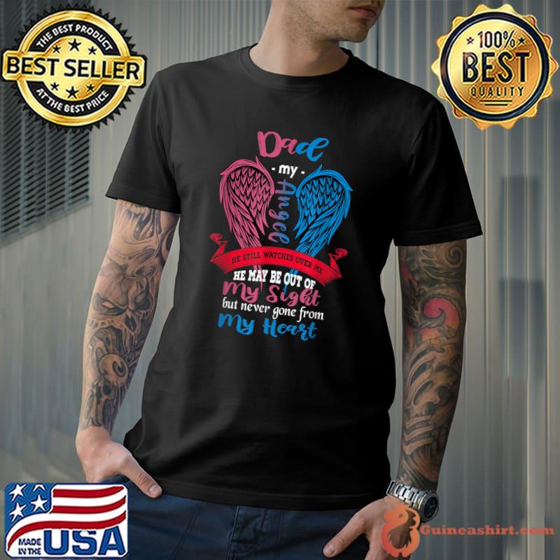 Dad My Angel He May Be Out Of My Sight Gone From My Heart Wings T-Shirt