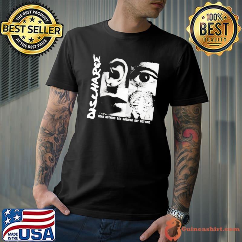 Dislharge hear nothing see nothing say nothing trending classic shirt
