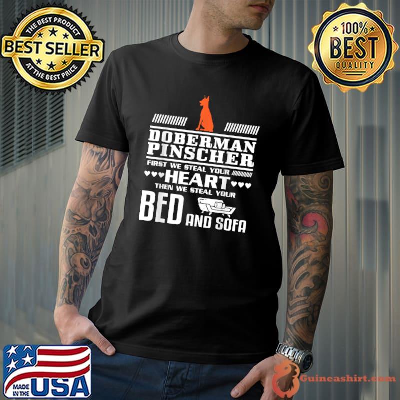 Doberman Pinscher First We Steal Your Heart Bed And Sofa T-Shirt