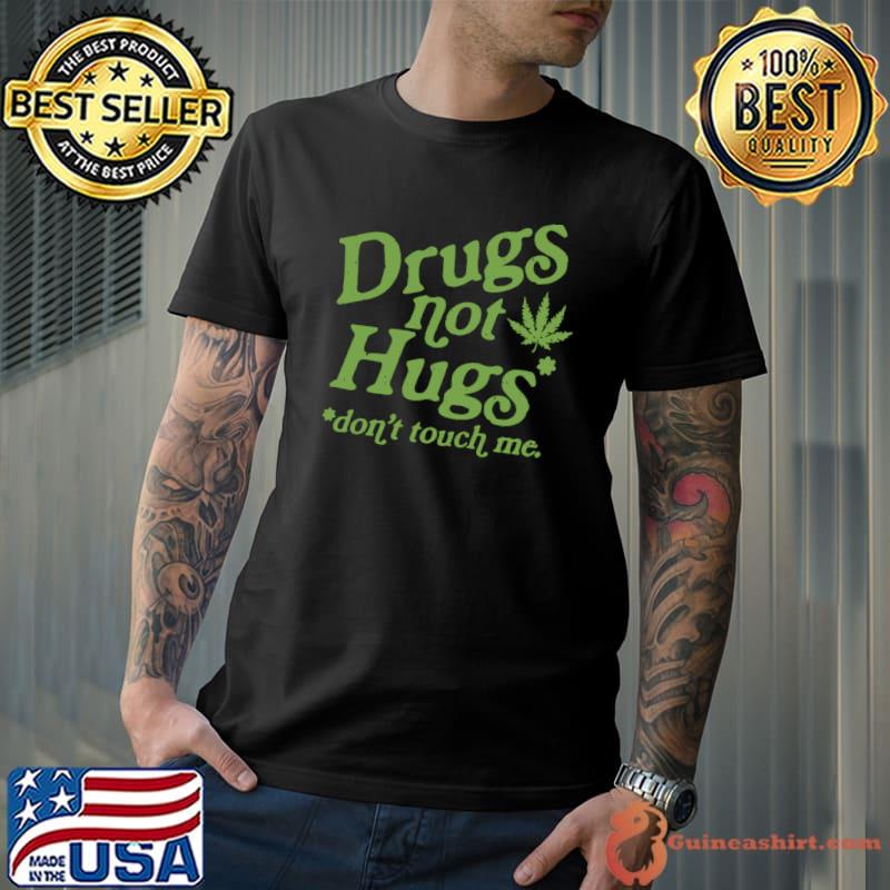 Drugs Not Hugs Don't Touch Me Cannabis Christmas Vibes T-Shirt
