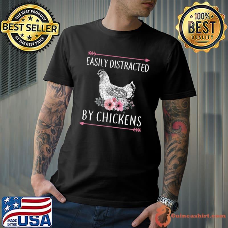 Easily Distracted By Chickens For Chicken Lovers Flowers T-Shirt