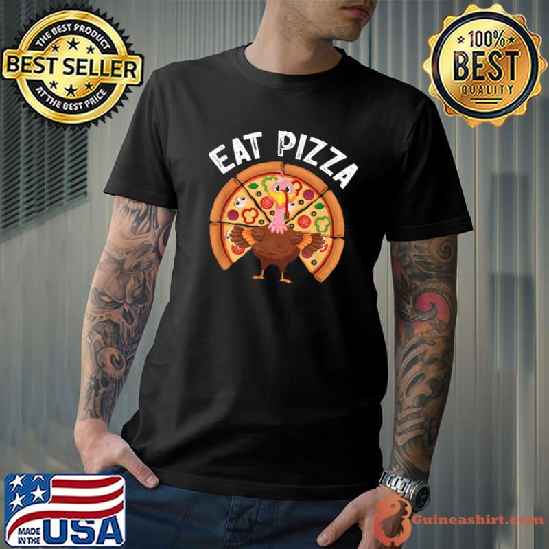 Eat Pizza Vegan Turkey Adult Thanksgiving T-Shirt