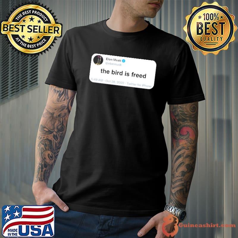 Elon musk tweeted the bird is freed shirt