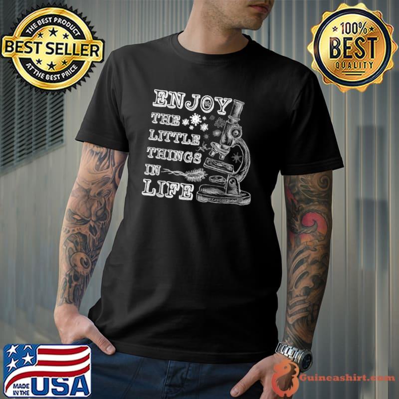 Enjoy The Little Things Life Virus Microscope, Microbiologists Biology Nerd Science Lab T-Shirt