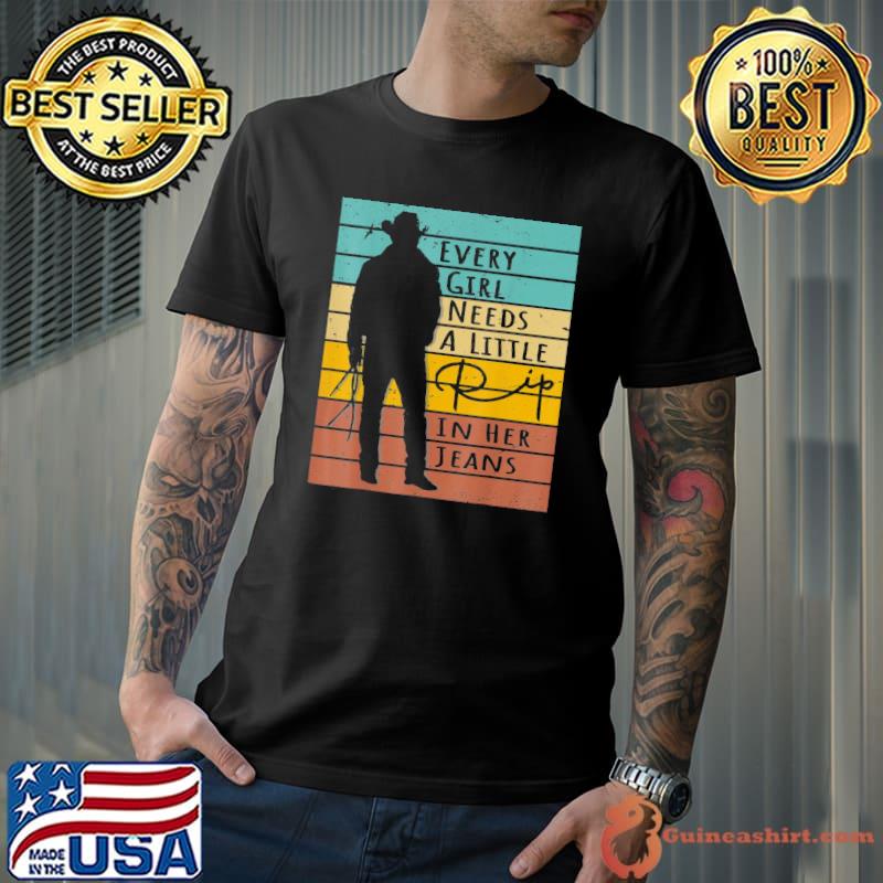 Every girl needs a little rip in her jeans quote classic shirt