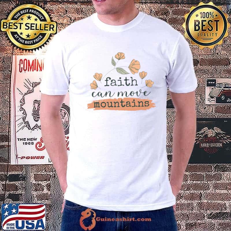 Faith Can Move Mountains Floral Religious Christian Quote T-Shirt