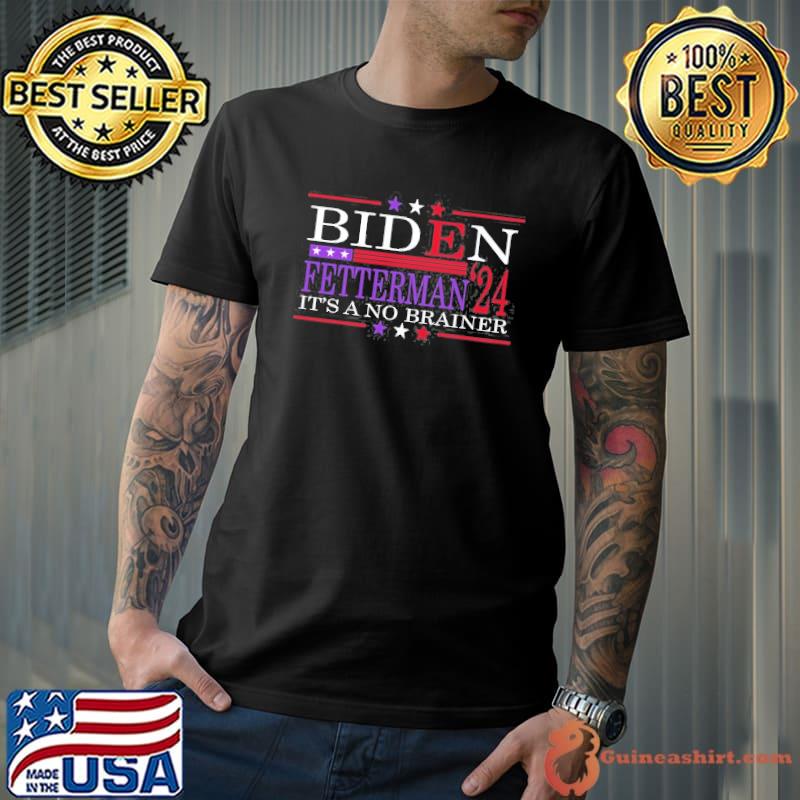 Funny Biden fetterman 2024 it's a no brainer political classic shirt