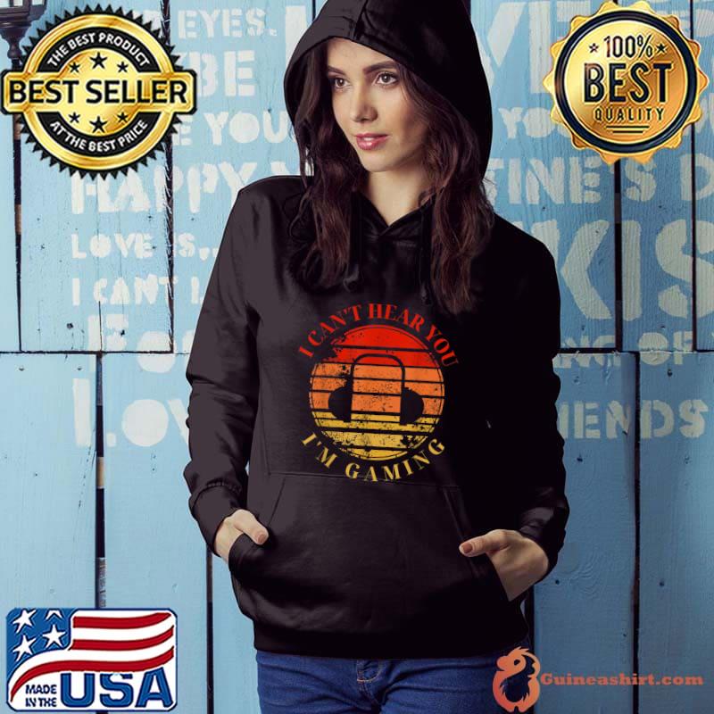 I can't hear you i'm gaming video game vintage sunset T-Shirt Hoodie