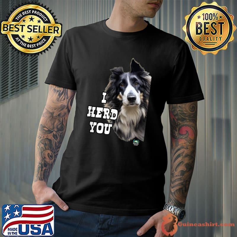 I Herd You Border Collie Dog T-Shirt