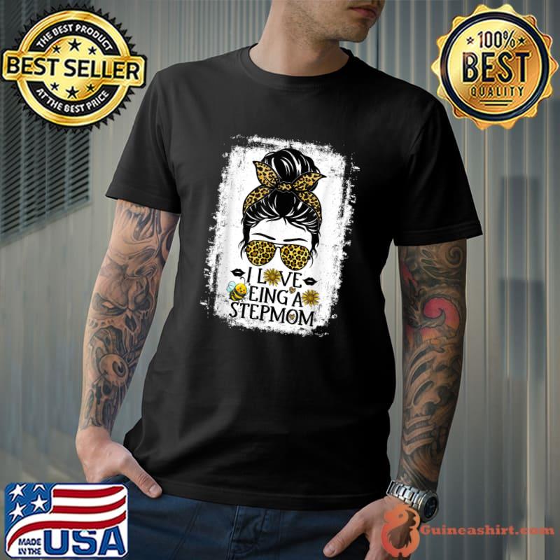 I Love Being A Stepmom Rosie Honey Bee Step Messy Bun Leopard Bee And Sunglasses T-Shirt