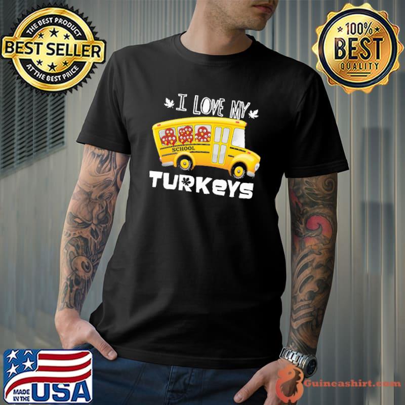 I Love My Turkeys School Bus Shirt
