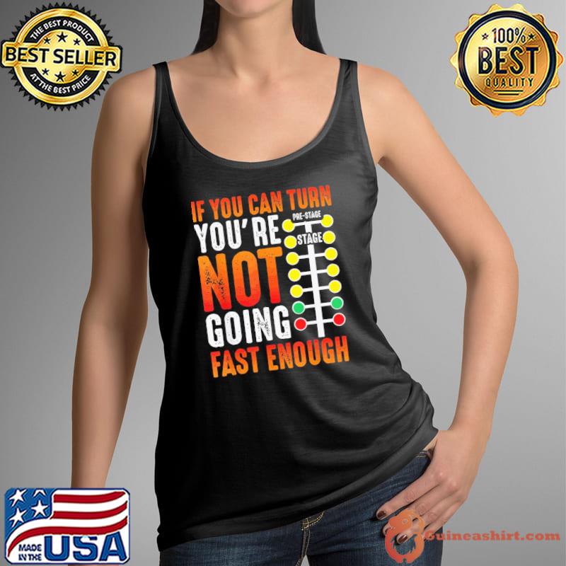 If you can turn you're not going fast enough sprint car dirt track racing christmas classic s Tank Top