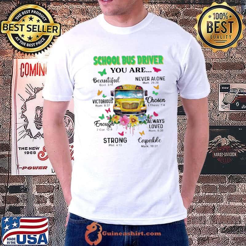 I'm a School Bus Driver You Are Beautiful Shirt