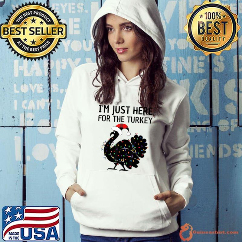 I'm Just Here For The Turkey Lights Santa Hat Christmas Thanksgiving Day T-Shirt Hoodie