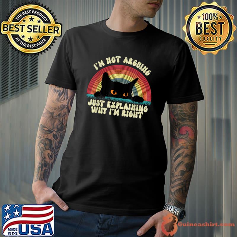 I'm Not Arguing Just Explaining Why I'm Right Cute Cat Lover Vintage T-Shirt