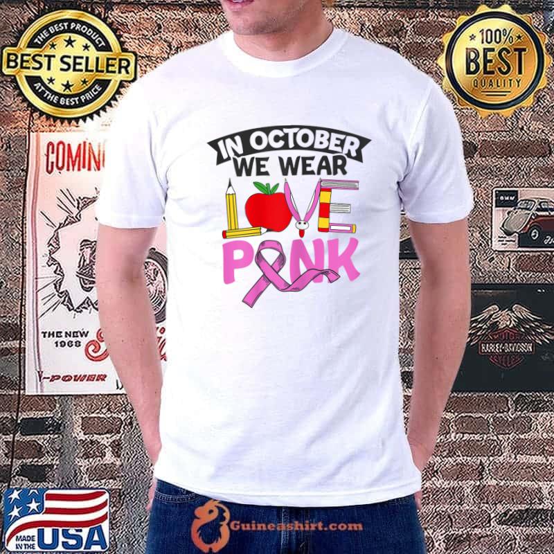 In October We Wear Love Apple Books Pencils Pink Breast Cancer Awareness Warrior T-Shirt