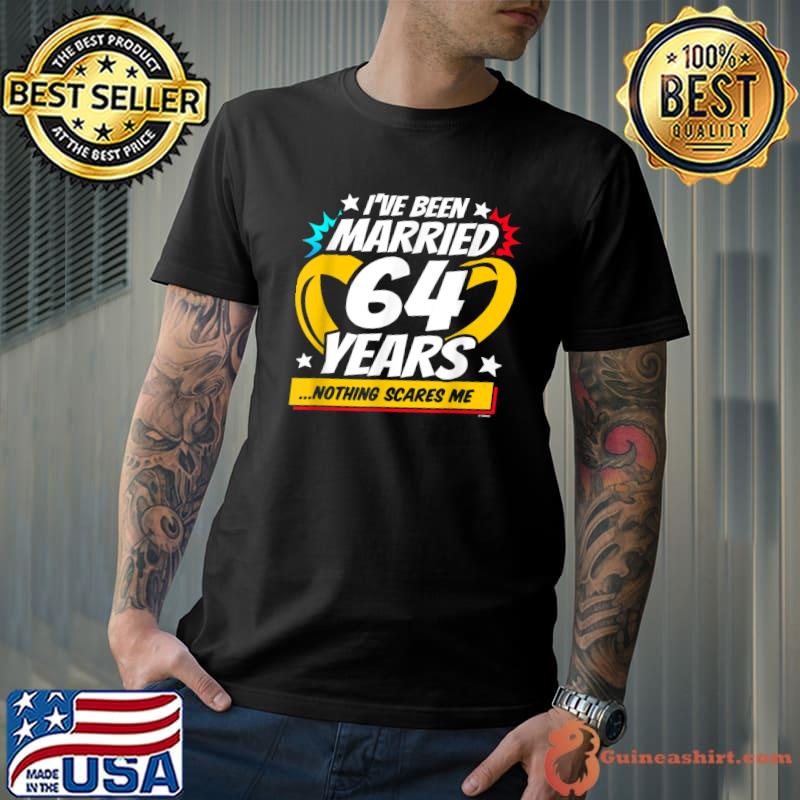 I've Been Married 64 Years Nothing Scares Me Stars 64th Wedding Anniversary T-Shirt