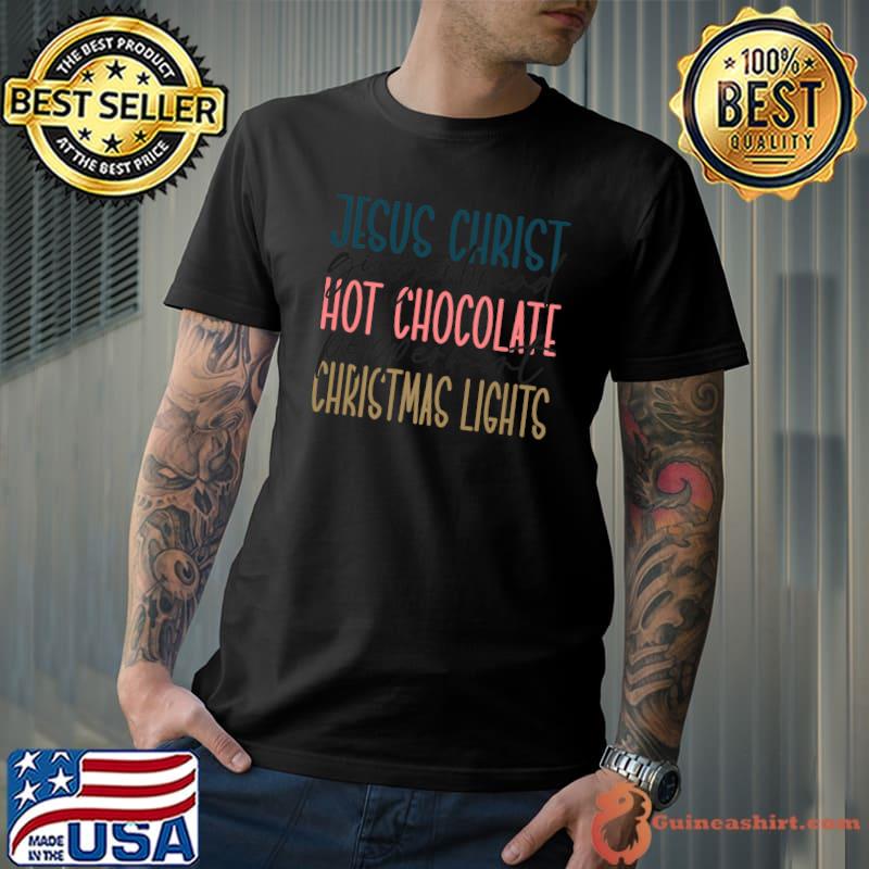 Jesus Christ Hot Chocolate Chtistmas Lights Trendy Religious Xmas Saying Christian Christmas Typography T-Shirt