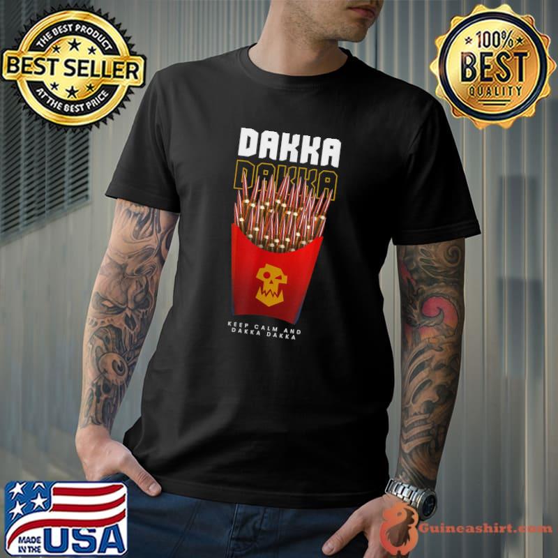 Keep Calm And Dakka Ork Miniature Tabletop Wargaming Waagh T-Shirt