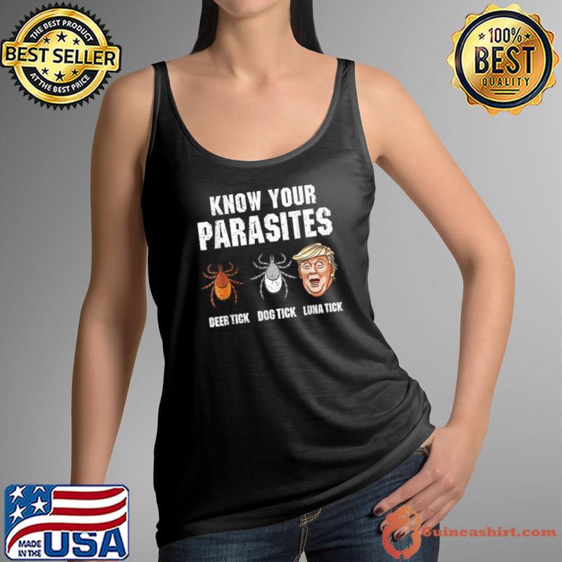 Know your parasites deer tick luna tick anti donald trump president election 2024 T-Shirt Tank Top