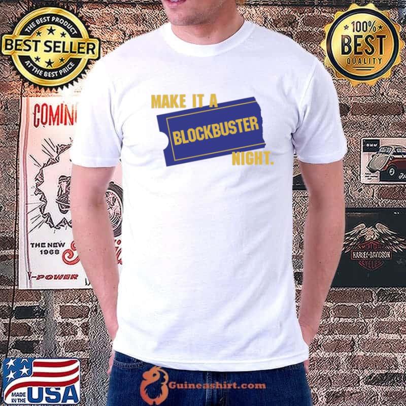 Make it a blockbuster night shirt