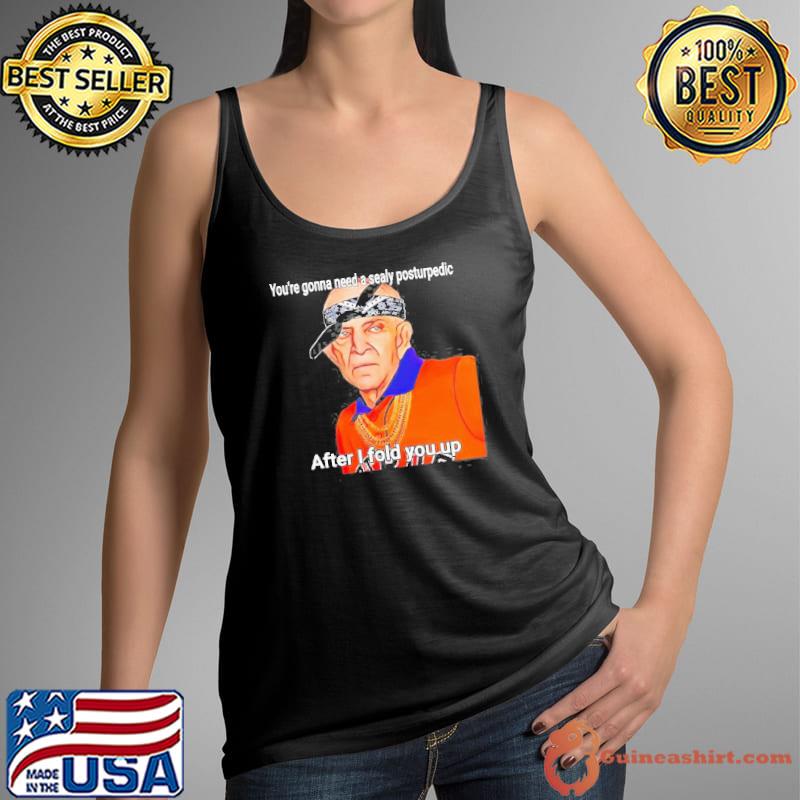 Mattress mack you're gonna need a sealy posturpedic after I fold you up classic s Tank Top