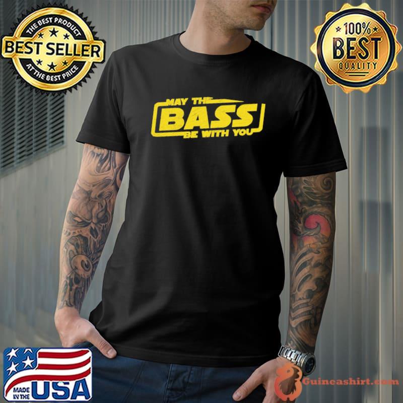May the bass be with you electro party techno edm Star wars inspired shirt