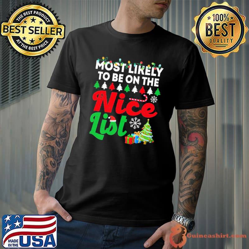 Most likely to be on the nice list funny chirstmas family trending shirt