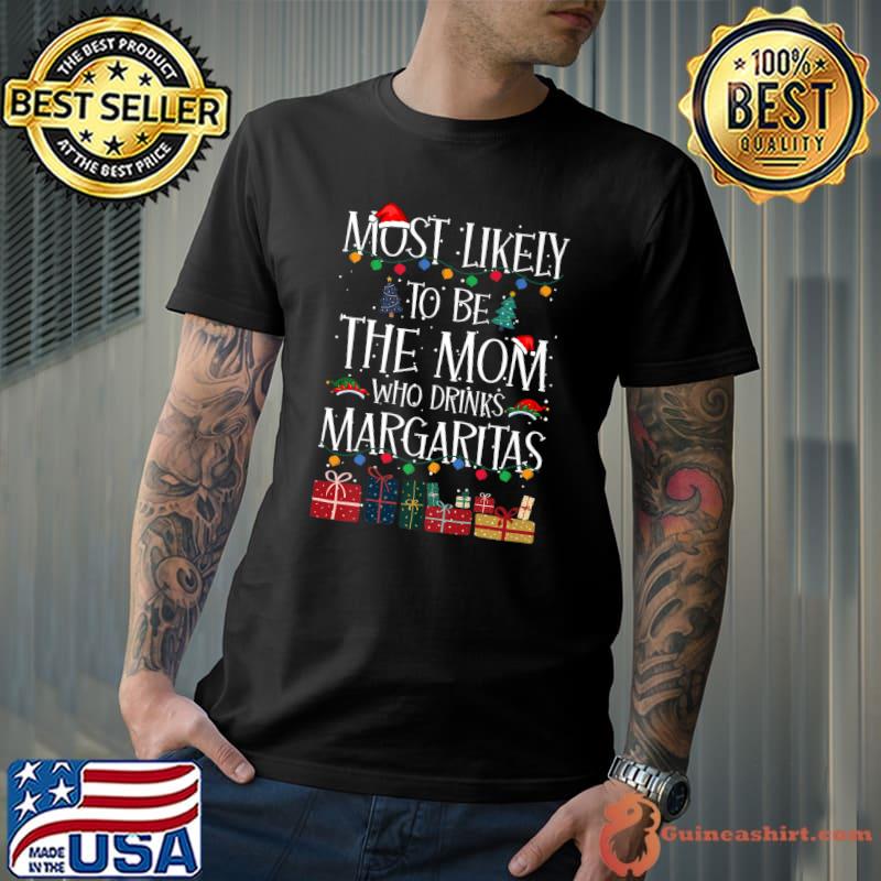Most Likely To Be The Mom & Margaritas Xmas Pajama Gifts T-Shirt