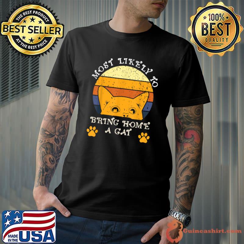 Most Likely To Bring Home A Cat Cute Cat Vintage Paw Cats T-Shirt