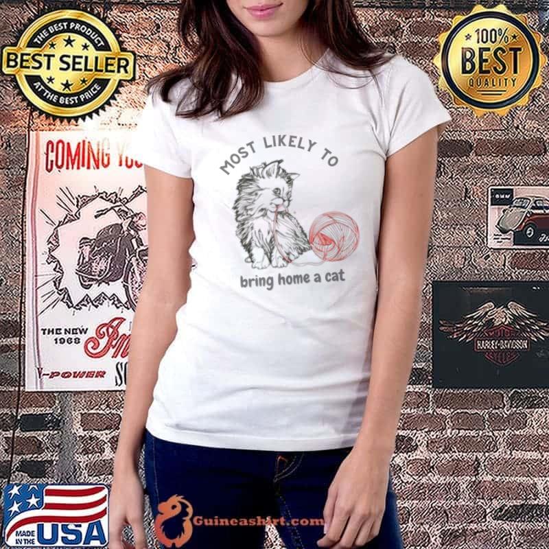 Most Likely To Bring Home A Cat Lovely Cat Lovers Wool Roll T-Shirt Ladiestee