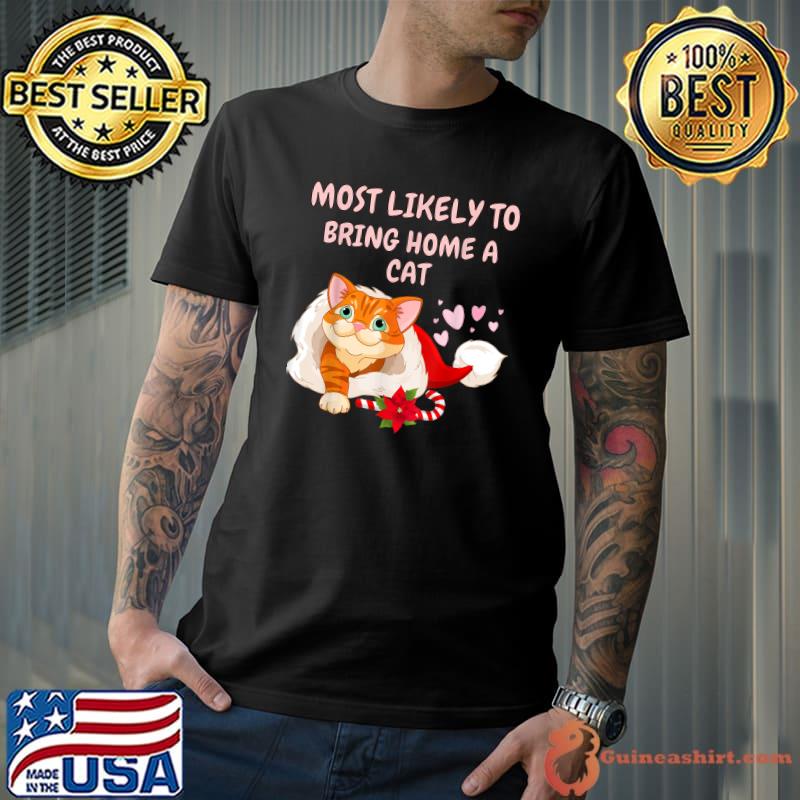 Most Likely To Bring Home A Cat On Santa Hat Cute Cat Lovers Christmas T-Shirt