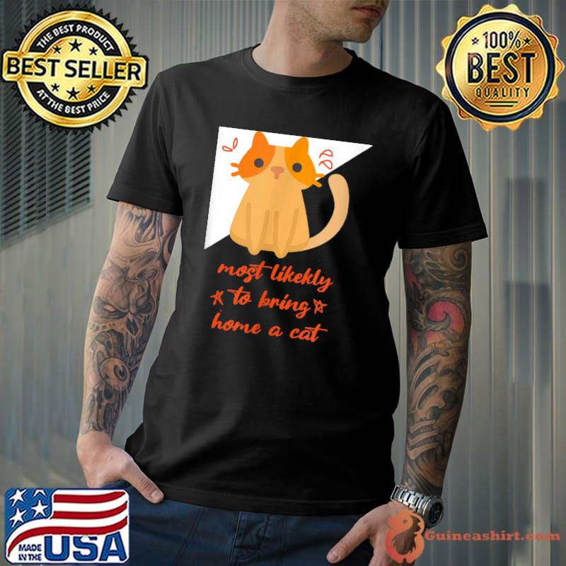 Most Likely To Bring Home A Cat Stars Lovely Cat Lovers T-Shirt