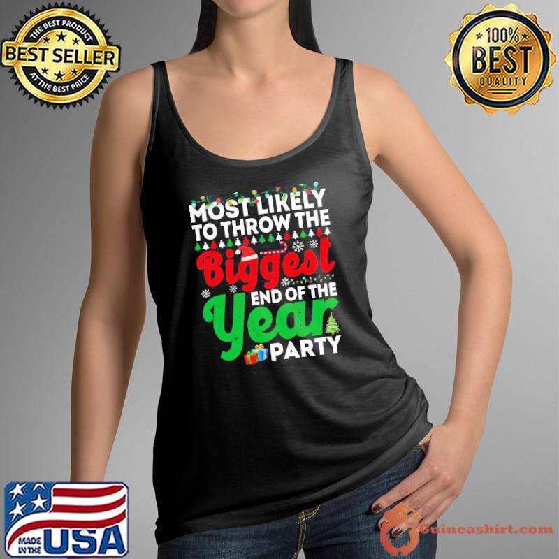 Most likely to throw the biggest end of the year party funny chirstmas family t shI trending s Tank Top