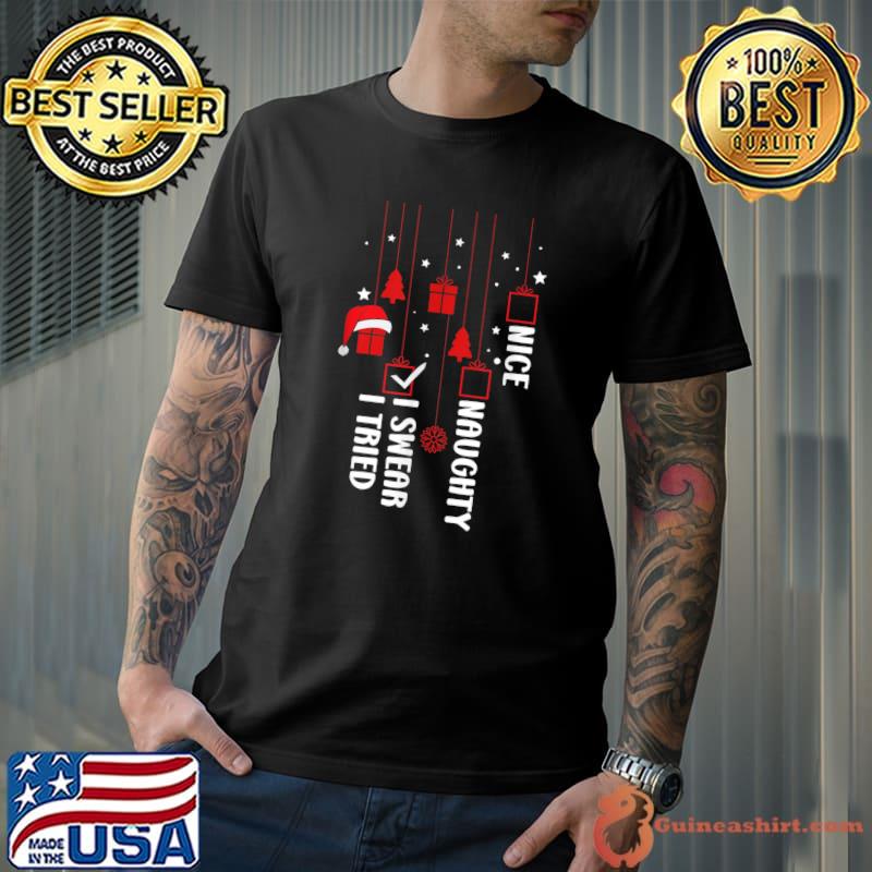 Nice Naughty I Swear I Tried Christmas List Xmas Santa Claus T-Shirt