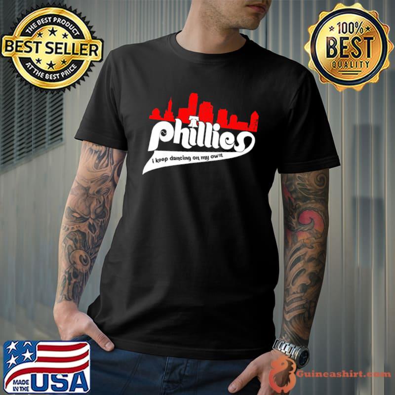 Phillies I Keep Dancing On My Own Shirt