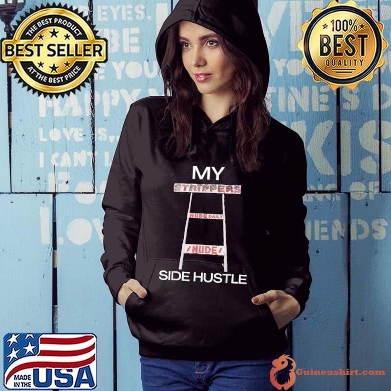 Pole Dancer My Side Hustle Strip Club Dancing Stripper T-Shirt Hoodie