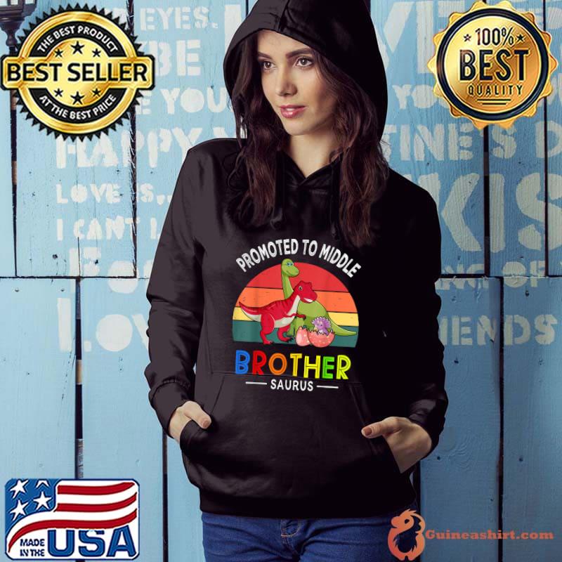 Promoted To Middle Brother Cute Dinosaur Design For Brother Vintage T-Shirt Hoodie