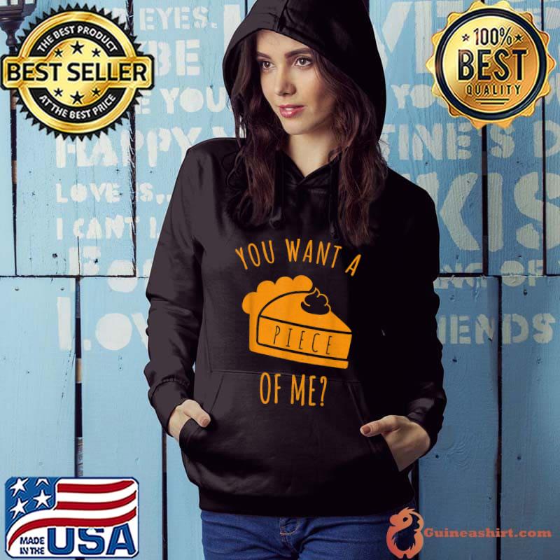 Pumpkin Pie Thanksgiving You Want A Piece Of Me T-Shirt Hoodie