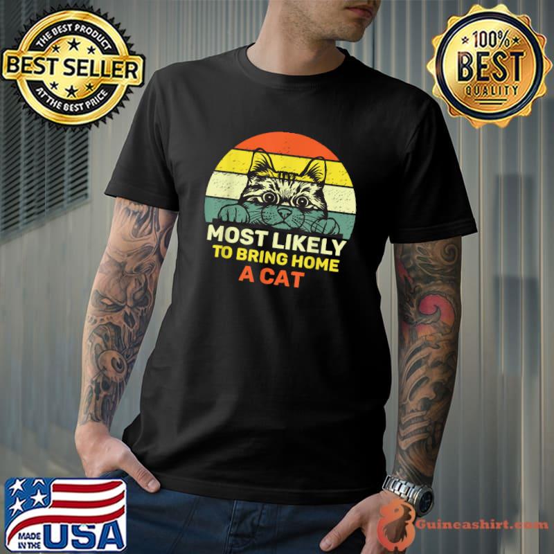 Retro Most Likely To Bring Home A Cat Cute Cat Lovers T-Shirt