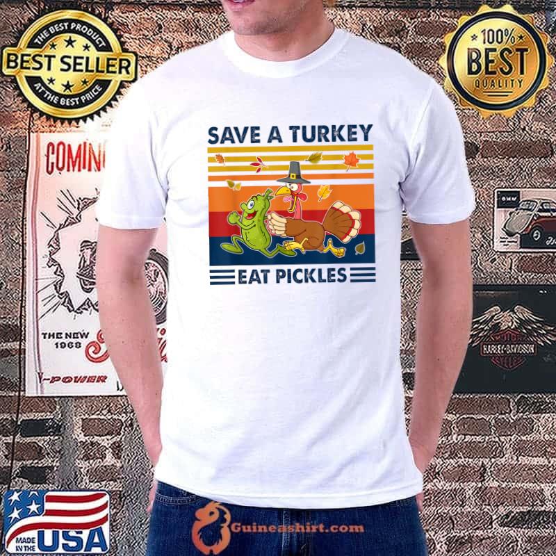Save a turkey eat a pickles autumn fall vintage thanksgiving costume T-Shirt
