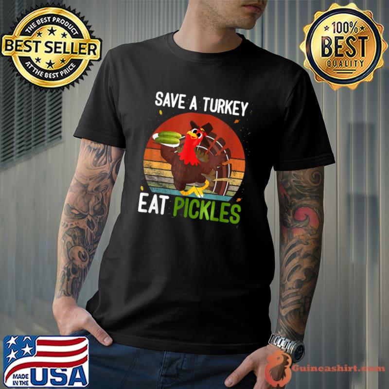 Save a turkey eat a pickles vintage sunset T-Shirt