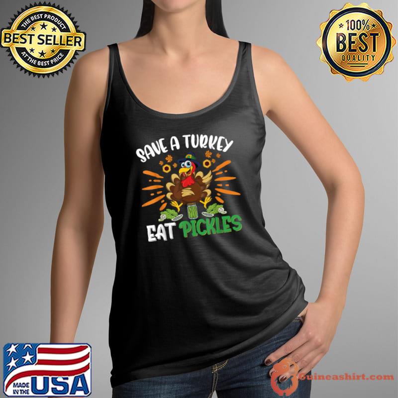 Save A Turkey Eat Pickles Sunflowers Thanksgiving Pickle Lover T-Shirt Tank Top