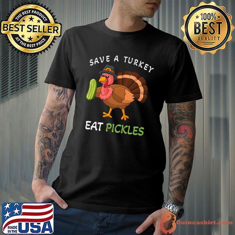 Save A Turkey Eat Pickles Thanksgiving Costume T-Shirt