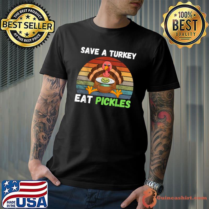 Save A Turkey Eat Pickles Vintage Sunset Thanksgiving Pickles Lovers T-Shirt