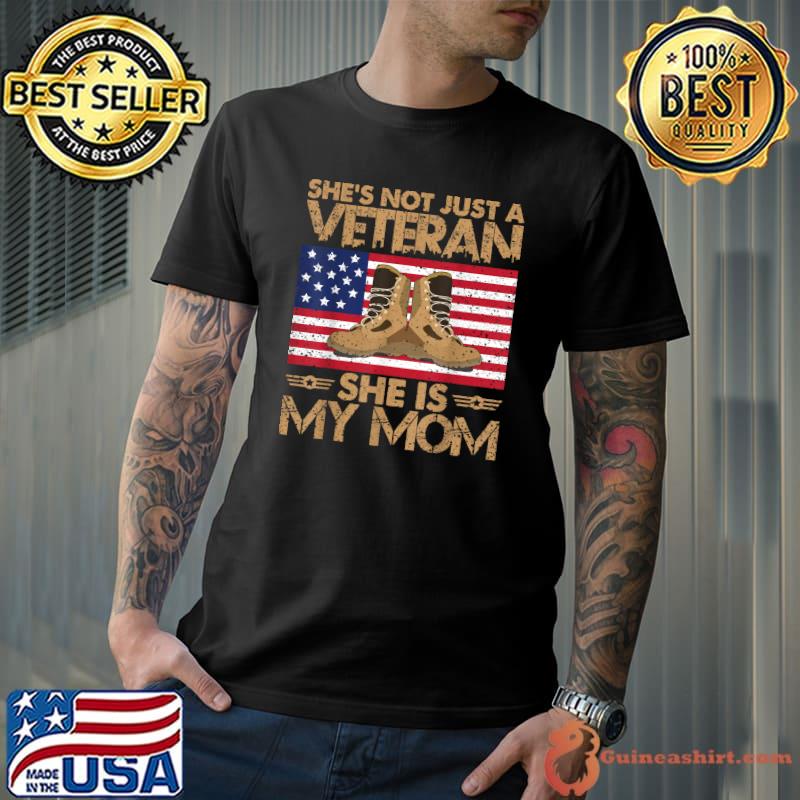 She's Not Just Veteran She Is My Mom Happy Veterans Day American Flag T-Shirt