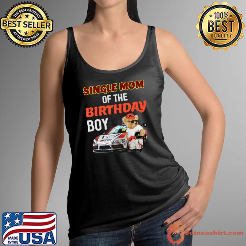 Single Mom Of The Birthday Boy Bear And Car Racing T-Shirt Tank Top