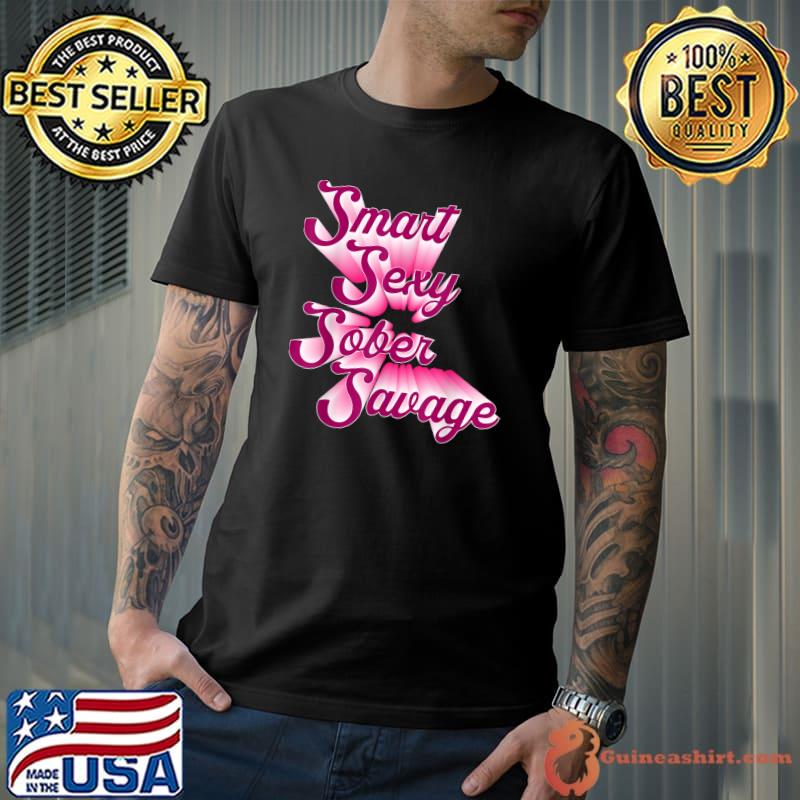 Smart Sexy Sober Savage Quote Pink Text T-Shirt